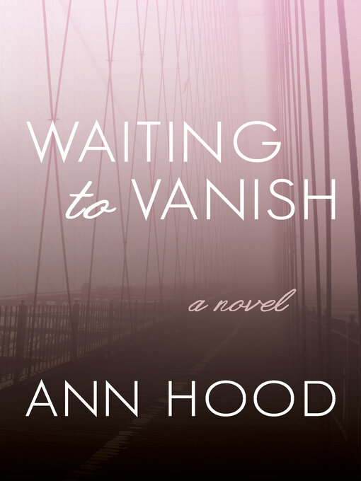 Title details for Waiting to Vanish by Ann Hood - Available